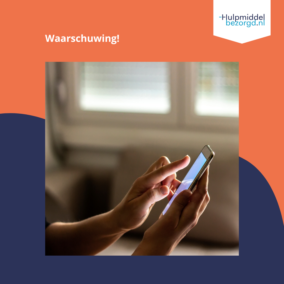 WAARSCHUWING: oplichters doen zich voor als Hulpmiddelbezorgd